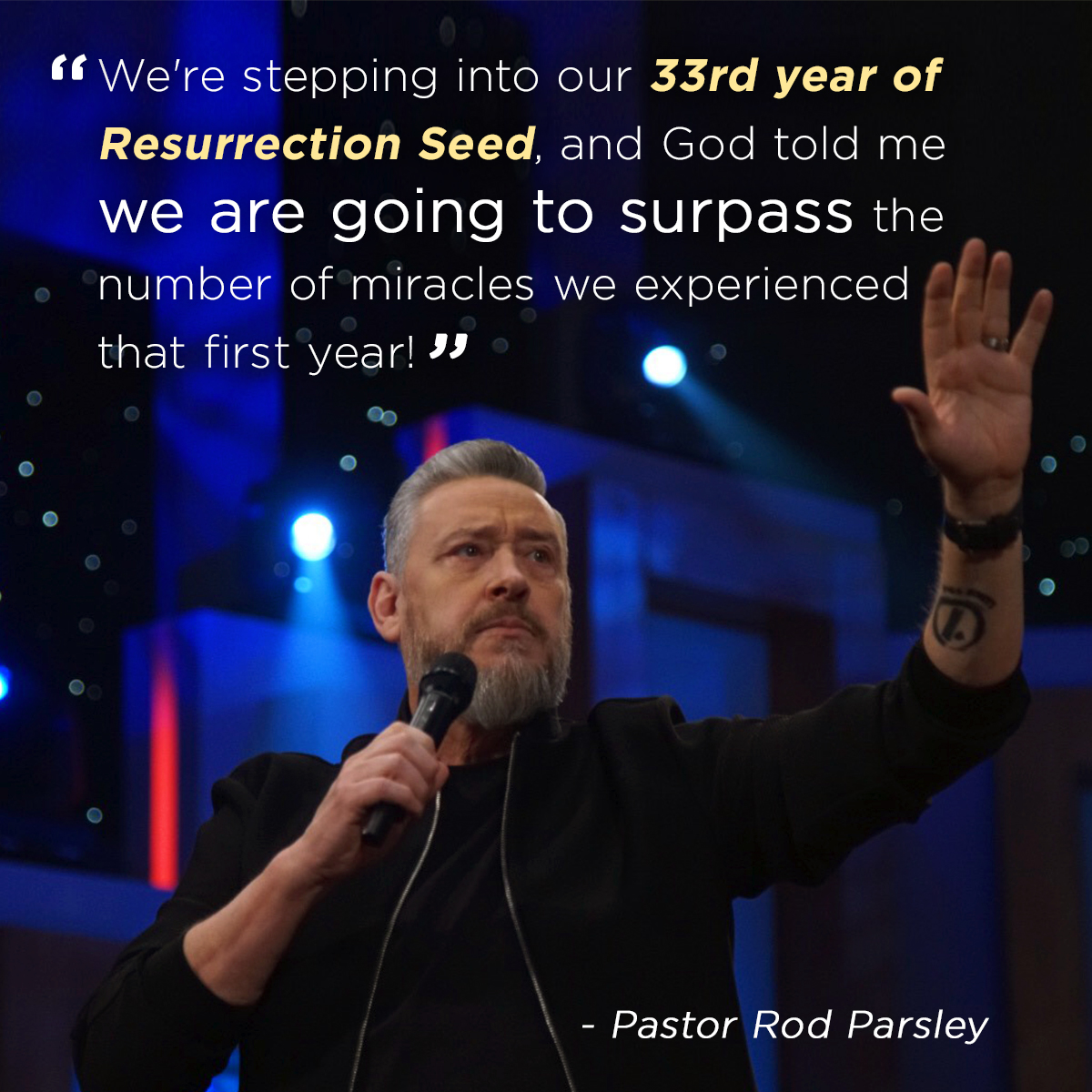 &ldquo;We&rsquo;re stepping into our 33rd year of Resurrection Seed, and God told me we are going to surpass the number of miracles we experienced that first year!&rdquo;